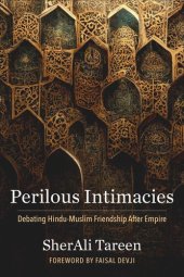 book Perilous Intimacies: Debating Hindu-Muslim Friendship After Empire