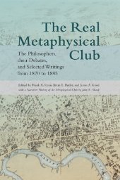 book The Real Metaphysical Club: The Philosophers, Their Debates, and Selected Writings from 1870 to 1885