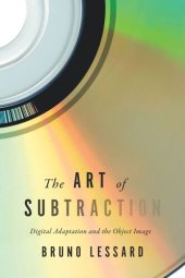 book The Art of Subtraction: Digital Adaptation and the Object Image