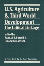 book U.S. Agriculture and Third World Development: The Critical Linkage