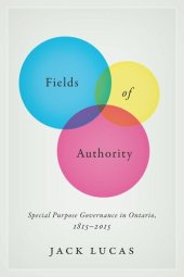 book Fields of Authority: Special Purpose Governance in Ontario, 1815-2015