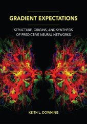 book Gradient Expectations: Structure, Origins, and Synthesis of Predictive Neural Networks