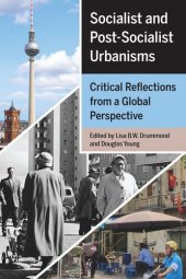 book Socialist and Post-Socialist Urbanisms: Critical Reflections from a Global Perspective