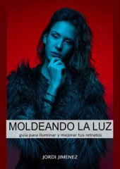 book Moldeando la luz: guía para iluminar y mejorar tus retratos (Spanish Edition)