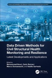 book Data Driven Methods for Civil Structural Health Monitoring and Resilience (Resilience and Sustainability in Civil, Mechanical, Aerospace and Manufacturing Engineering Systems)