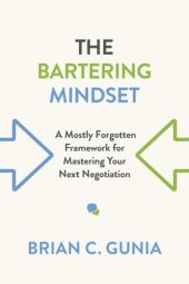 book The Bartering Mindset: A Mostly Forgotten Framework for Mastering Your Next Negotiation