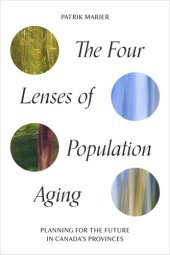 book The Four Lenses of Population Aging: Planning for the Future in Canada’s Provinces