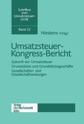 book Umsatzsteuer-Kongress-Bericht: Zukunft der Umsatzsteuer – Grundstücke und Grundstücksgeschäfte – Gesellschafter- und Gesellschaftsleistungen