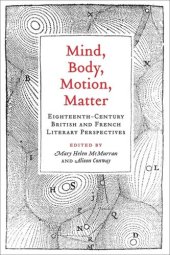 book Mind, Body, Motion, Matter: Eighteenth-Century British and French Literary Perspectives