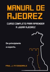 book Manual de ajedrez: Curso completo para aprender a jugar ajedrez: de principiante a experto (Spanish Edition)