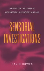 book Sensorial Investigations: A History of the Senses in Anthropology, Psychology, and Law