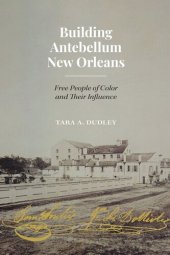 book Building Antebellum New Orleans: Free People of Color and Their Influence