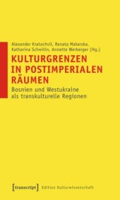 book Kulturgrenzen in postimperialen Räumen: Bosnien und Westukraine als transkulturelle Regionen