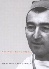 book Against the Current: The Memoirs of Boris Ragula, MD