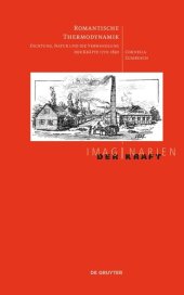 book Romantische Thermodynamik: Dichtung, Natur und die Verwandlung der Kräfte 1770-1830