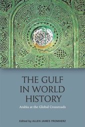 book The Gulf in World History: Arabia at the Global Crossroads