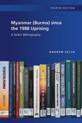 book Myanmar (Burma) since the 1988 Uprising: A Select Bibliography