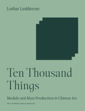 book Ten Thousand Things: Module and Mass Production in Chinese Art