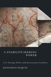 book A Stability-Seeking Power: U.S. Foreign Policy and Secessionist Conflicts