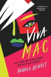 book VIVA MAC: AIDS, Fashion, and the Philanthropic Practices of MAC Cosmetics