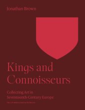 book Kings and Connoisseurs: Collecting Art in Seventeenth-Century Europe