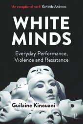 book White Minds: Everyday Performance, Violence and Resistance