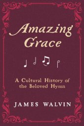 book Amazing Grace: A Cultural History of the Beloved Hymn