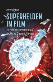 book Superhelden im Film: Zur post-patriarchalen Utopie des Marvel Cinematic Universe