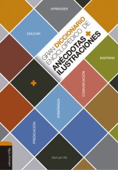 book Gran diccionario enciclopédico de anécdotas e ilustraciones: Para la comunicación, la enseñanza y la predicación cristianas (Spanish Edition)