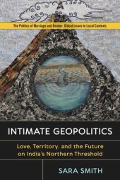 book Intimate Geopolitics: Love, Territory, and the Future on India’s Northern Threshold