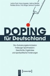 book Doping für Deutschland: Die »Evaluierungskommission Freiburger Sportmedizin«: Geschichte, Ergebnisse und sportpolitische Forderungen