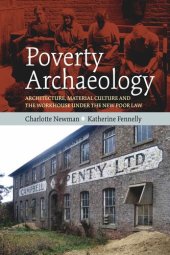 book Poverty Archaeology: Architecture, Material Culture and the Workhouse under the New Poor Law