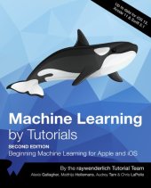 book Machine Learning by Tutorials : Beginning Machine Learning for Apple and iOS