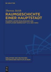 book Raumgeschichte einer Hauptstadt: Palermo unter muslimischer und christlicher Herrschaft (ca. 800–1200)