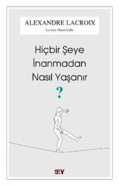 book Hiçbir Şeye İnanmadan Nasıl Yaşanır?