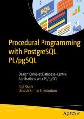 book Procedural Programming with PostgreSQL PL/pgSQL : Design Complex Database-Centric Applications with PL/pgSQL