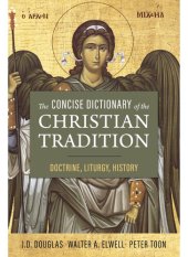 book The Concise Dictionary of the Christian Tradition: Doctrine, Liturgy, History