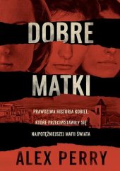 book Dobre matki. Prawdziwa historia kobiet, które przeciwstawiły się najpotężniejszej mafii świata