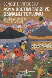 book Asya Üretim Tarzı ve Osmanlı Toplumu Marksist Üretim Tarzı Kavramı