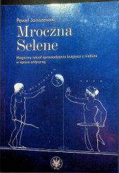 book Mroczna Selene. Magiczny rytuał sprowadzania księżyca z niebios w epoce antycznej