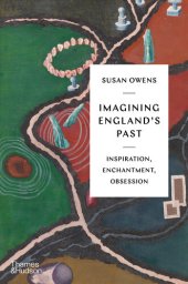 book Imagining England's Past: Inspiration, Enchantment, Obsession