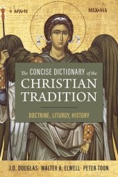 book The Concise Dictionary of the Christian Tradition: Doctrine, Liturgy, History