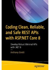 book Coding Clean, Reliable, and Safe REST APIs with ASP.NET Core 8: Develop Robust Minimal APIs with .NET 8