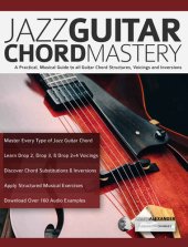 book Jazz Guitar Chord Mastery: A Practical, Musical Guide to All Chord Structures, Voicings and Inversions (Learn How to Play Jazz Guitar)