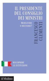 book Il Presidente del Consiglio dei Ministri. Mediatore o decisore?