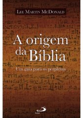 book A Origem da Bíblia: um Guia Para os Perplexos