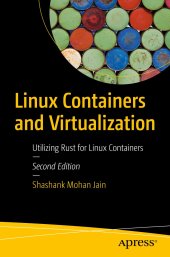 book Linux Containers and Virtualization: Utilizing Rust for Linux Containers