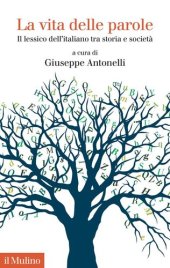 book La vita delle parole. Il lessico dell'italiano tra storia e società