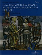 book Haçlılar Çağı'nda Bizans, Balkan ve Macar Orduları 1100-1568