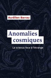 book Anomalies cosmiques: La science face à l'étrange